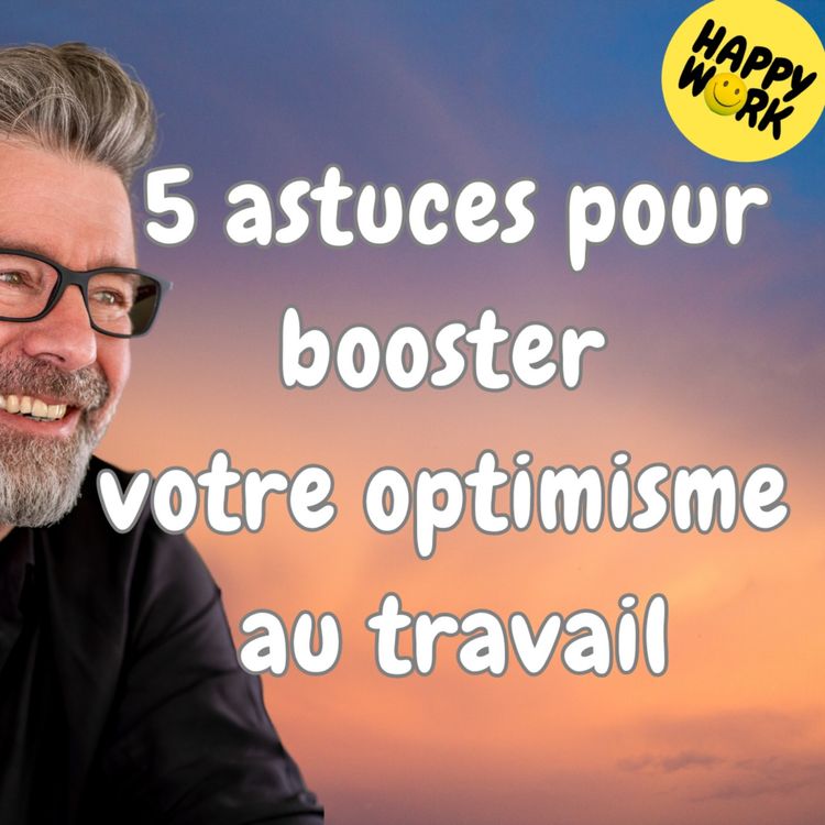 cover art for #1693 - 5 astuces pour booster votre optimisme au travail