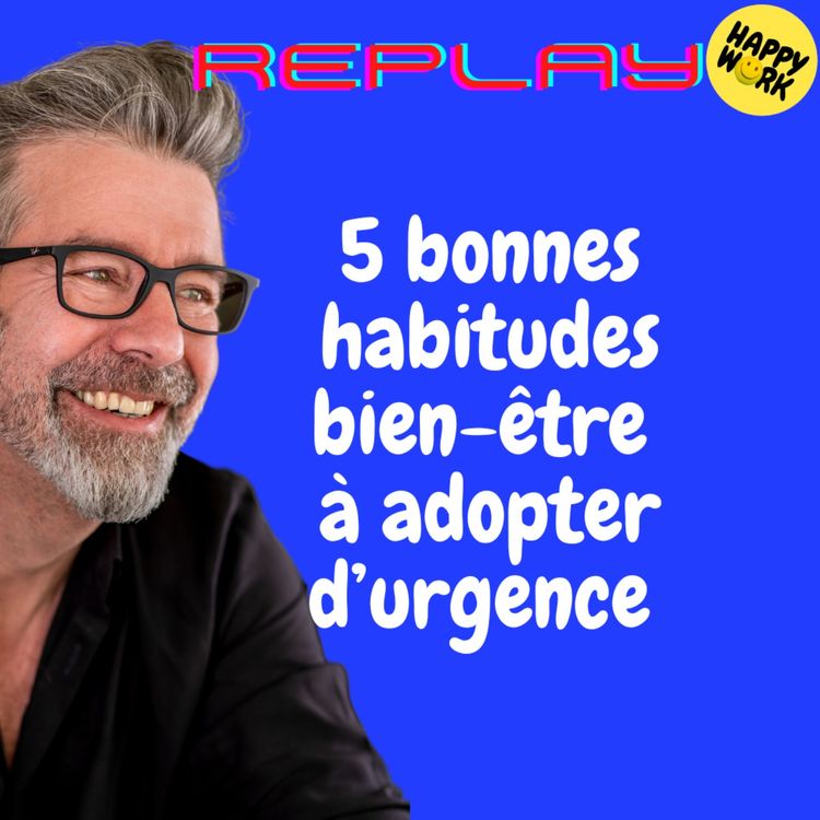 cover art for #1704 - REPLAY - 5 bonnes habitudes bien-être à adopter d’urgence 