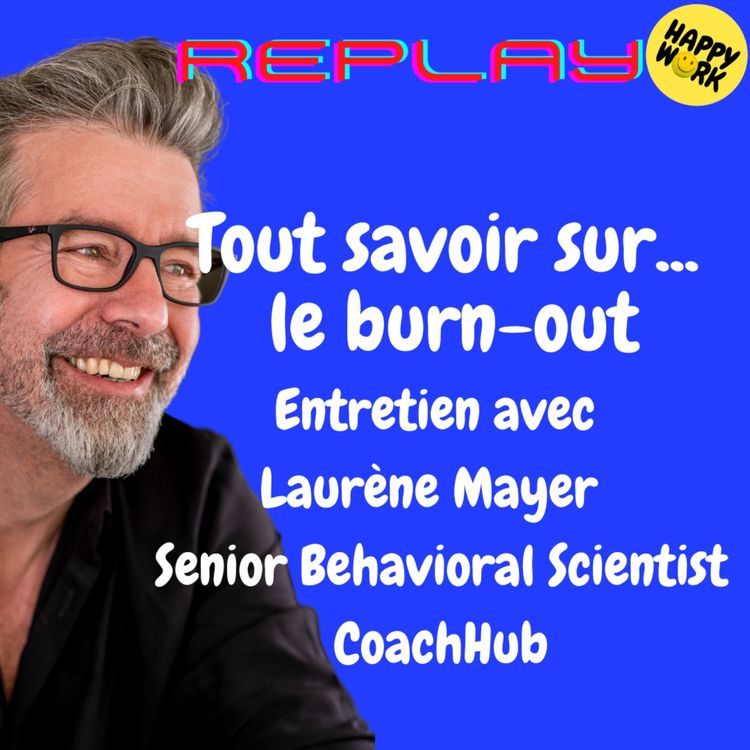 cover art for #1717 -  REPLAY -Tout savoir sur... le burn-out - Entretien avec Laurène Mayer - Senior Behavioral Scientist - CoachHub