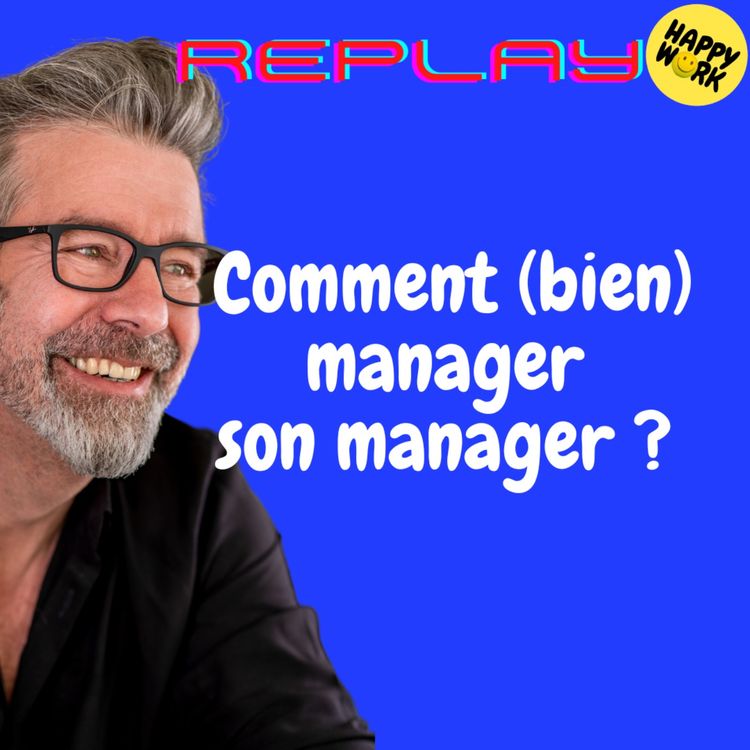 cover art for #1724 - REPLAY - Comment (bien) manager son manager ?