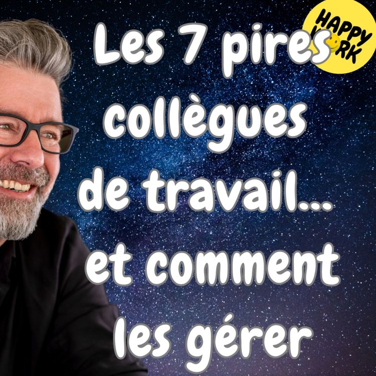 cover art for #1733 - Les 7 pires collègues de travail… et comment les gérer