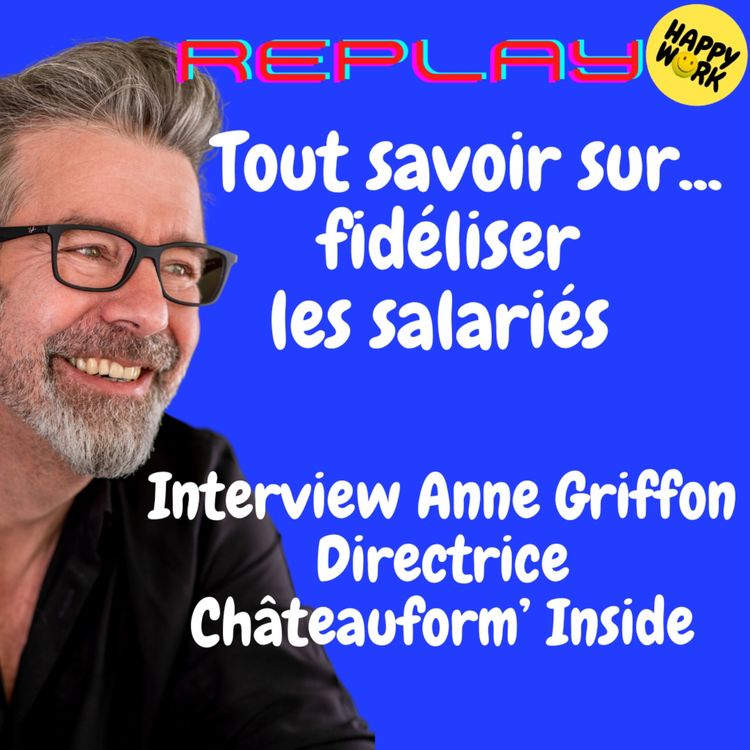 cover art for #1731 - REPLAY - Tout savoir sur... fidéliser les salariés - Interview Anne Griffon - Directrice Châteauform’ Inside