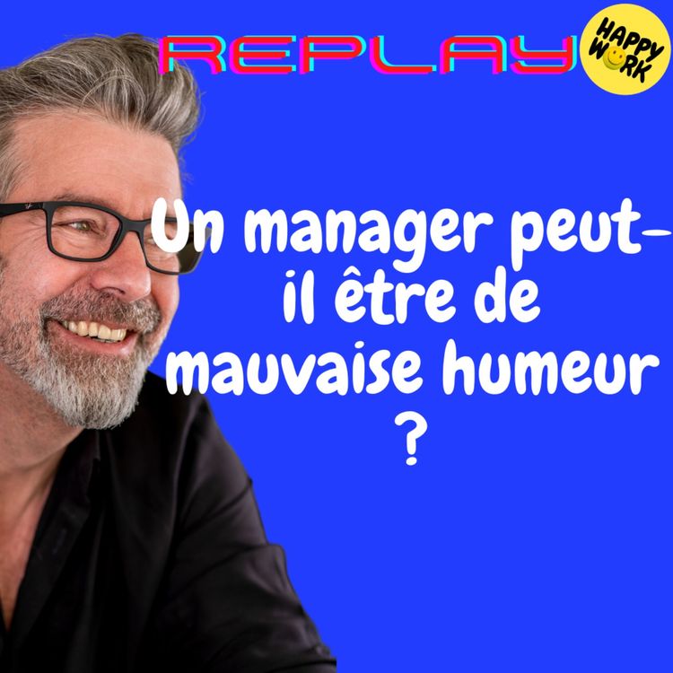 cover art for #1732 - REPLAY - Un manager peut-il être de mauvaise humeur ?