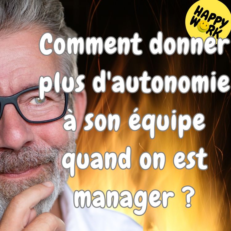 cover art for #1755 - Comment donner plus d'autonomie à son équipe quand on est manager... et ne jamais être un micro-manager !