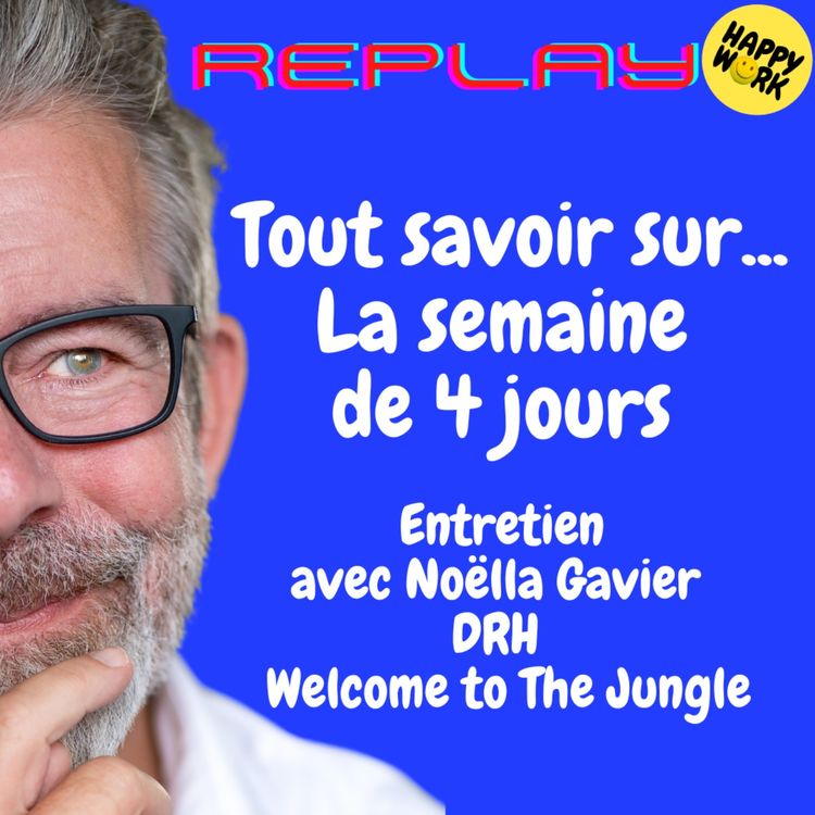 cover art for #1745 - REPLAY - Tout savoir sur... La semaine de 4 jours - Entretien avec Noëlla Gavier - DRH de Welcome to The Jungle