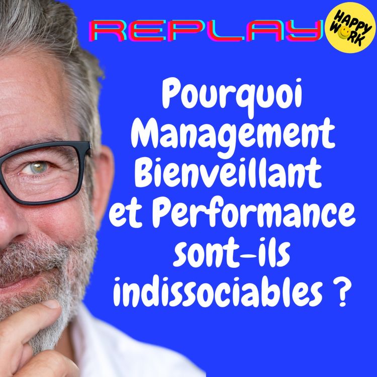 cover art for #1758 - REPLAY - Pourquoi  Management Bienveillant et Performance sont-ils indissociables ?