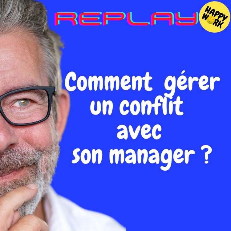 cover art for #1760 - REPLAY - Comment  gérer un conflit  avec son manager ?