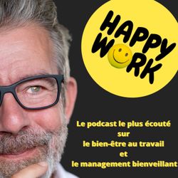 cover art for Happy Work - Bien-être au travail et management bienveillant