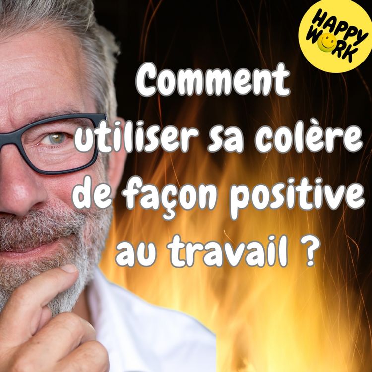 cover art for #1791 - Comment utiliser sa colère de façon positive au travail ?