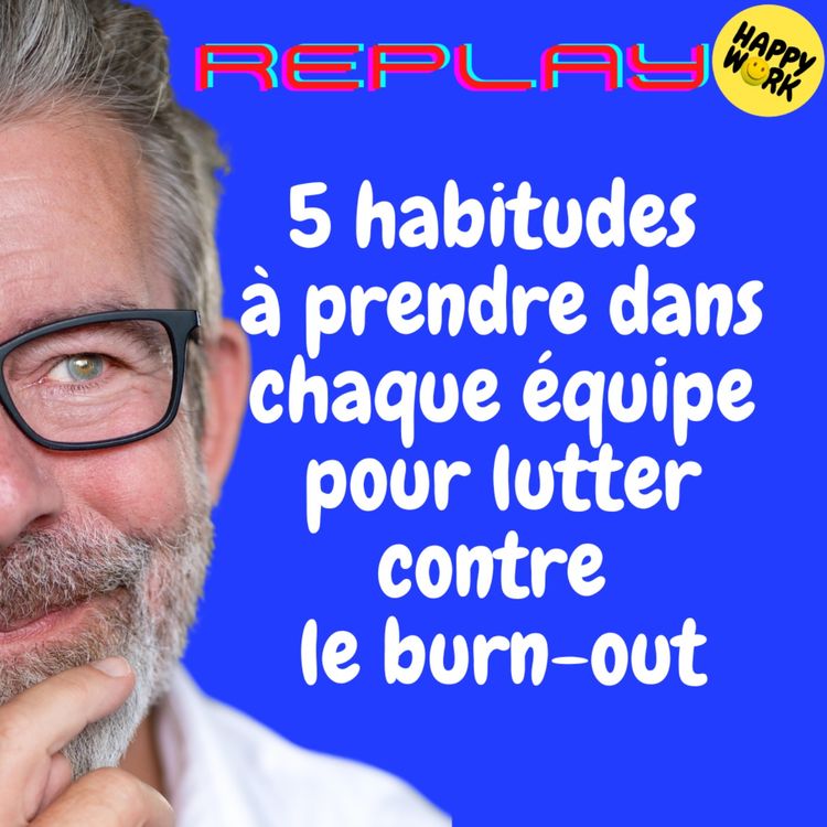 cover art for #1814 - REPLAY - 5 habitudes à prendre dans chaque équipe pour lutter contre le burn-out