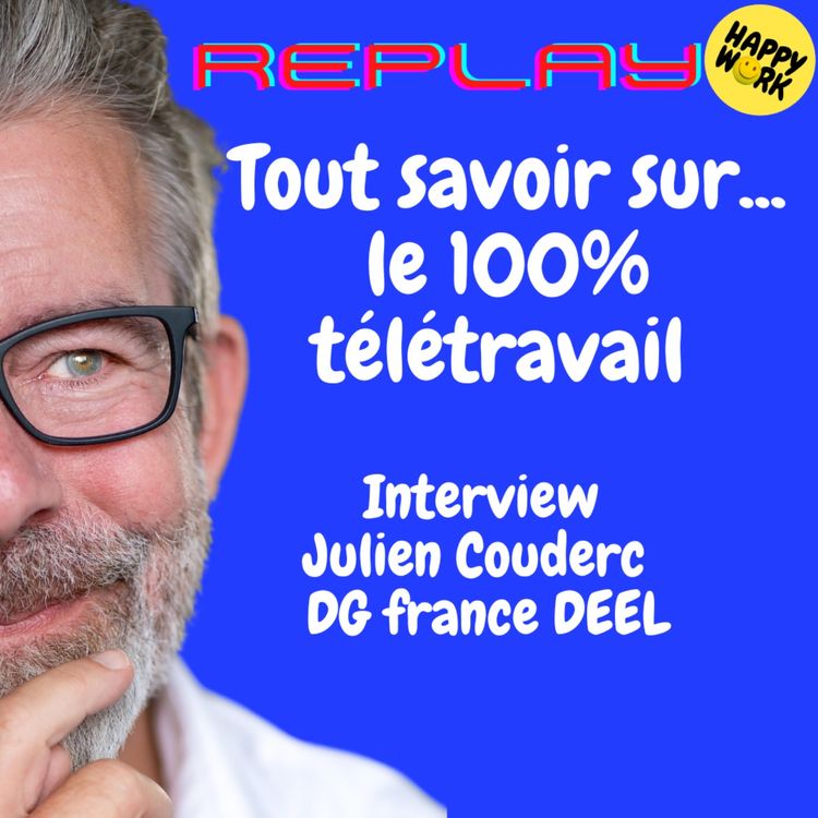 cover art for #1815 - REPLAY - Tout savoir sur... le 100% télétravail - Interview de Julien Couderc - DG france DEEL