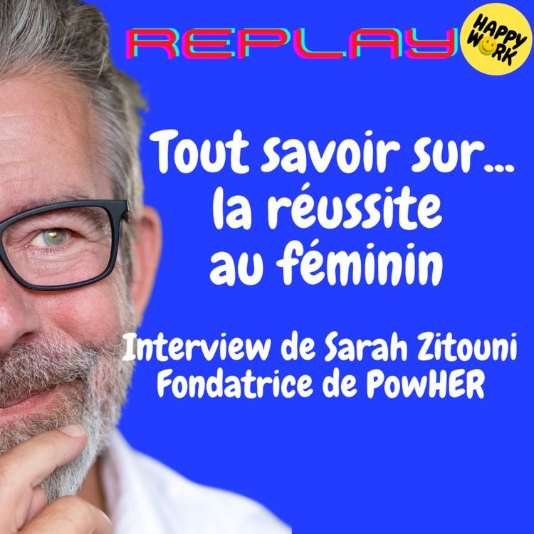 cover art for #1831 - REPLAY - Tout savoir sur... la réussite au féminin - Interview de Sarah Zitouni - Fondatrice de PowHER