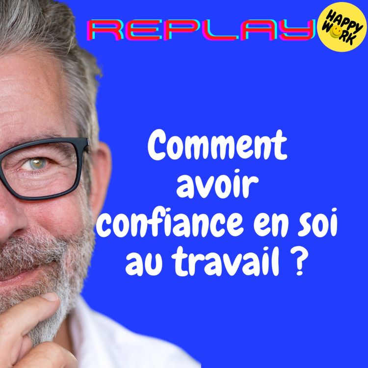 cover art for #1832 - REPLAY - Comment avoir confiance en soi au travail ?