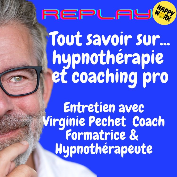 cover art for #1833 - REPLAY - Tout savoir sur... hypnothérapie et coaching pro - Entretien avec Virginie Pechet - Coach Formatrice & Hypno-thérapeute