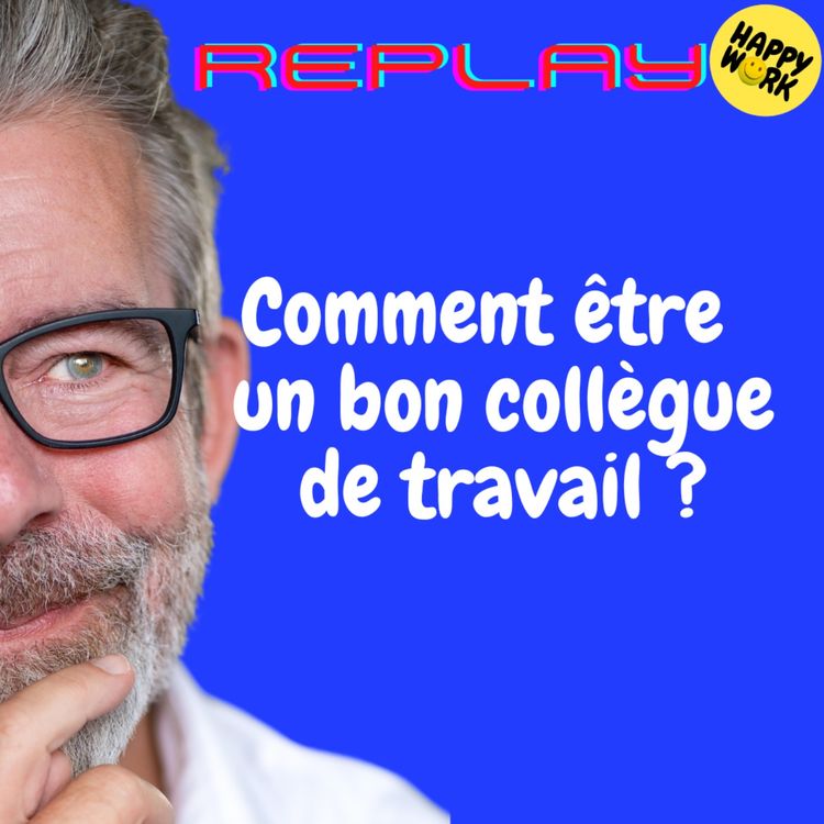 cover art for #1834 - REPLAY - Comment être  un bon collègue de travail ?