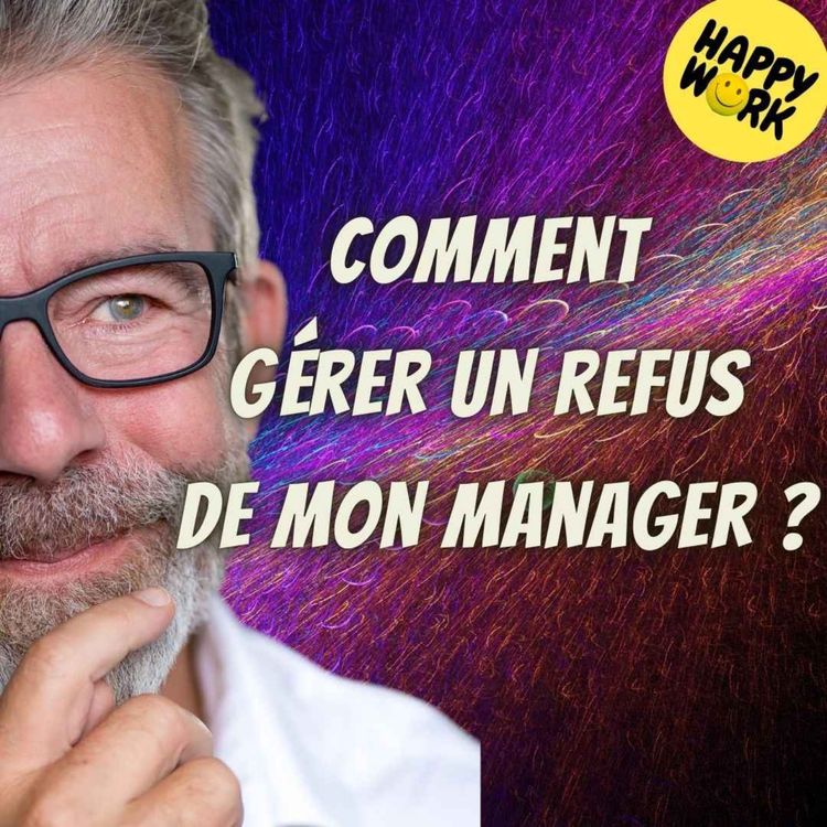 cover art for #1868 - Comment gérer un refus de mon manager ?