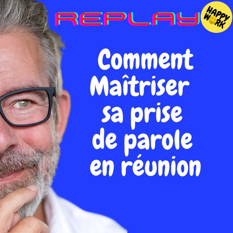 cover art for #1860 - REPLAY - Comment Maîtriser  sa prise de parole  en réunion 