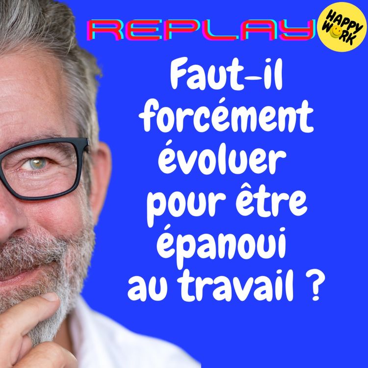 cover art for #1894 - REPLAY - Faut-il forcément évoluer pour être épanoui au travail ?