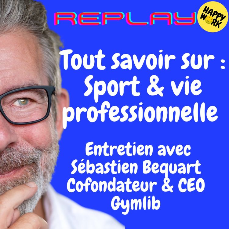 cover art for #1915 - REPLAY - Tout savoir sur : Sport & vie professionnelle - Entretien avec Sébastien Bequart - Cofondateur & CEO de Gymlib