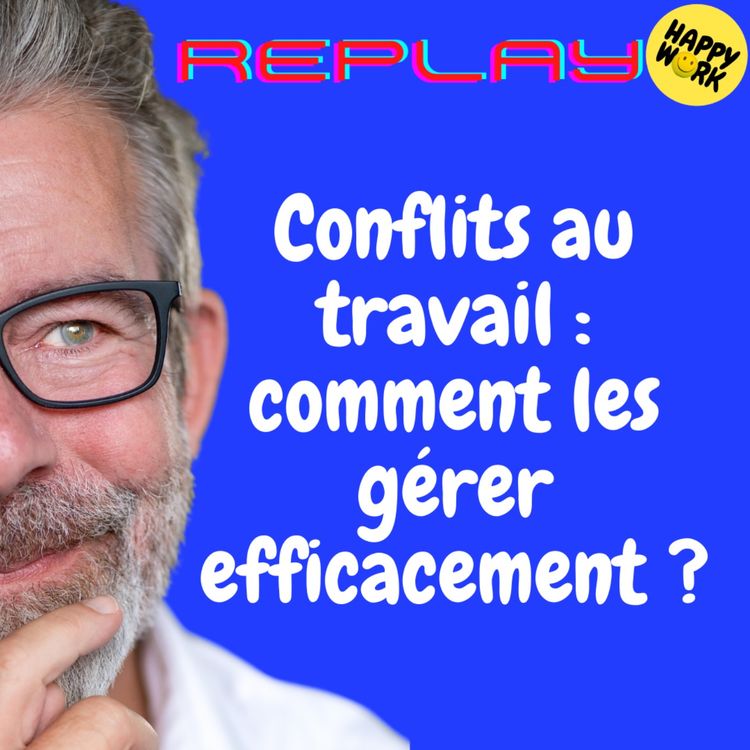 cover art for #1933 - REPLAY - Conflits au travail : comment les gérer efficacement ?