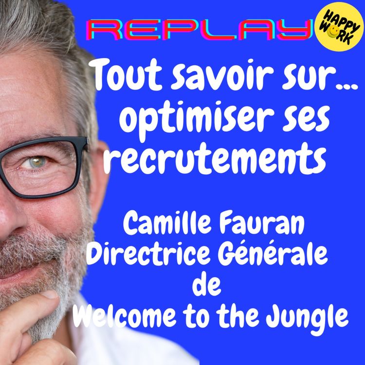 cover art for #1942 - REPLAY - Tout savoir sur... optimiser ses recrutements - Entretien avec Camille Fauran - Directrice Générale de Welcome to the Jungle