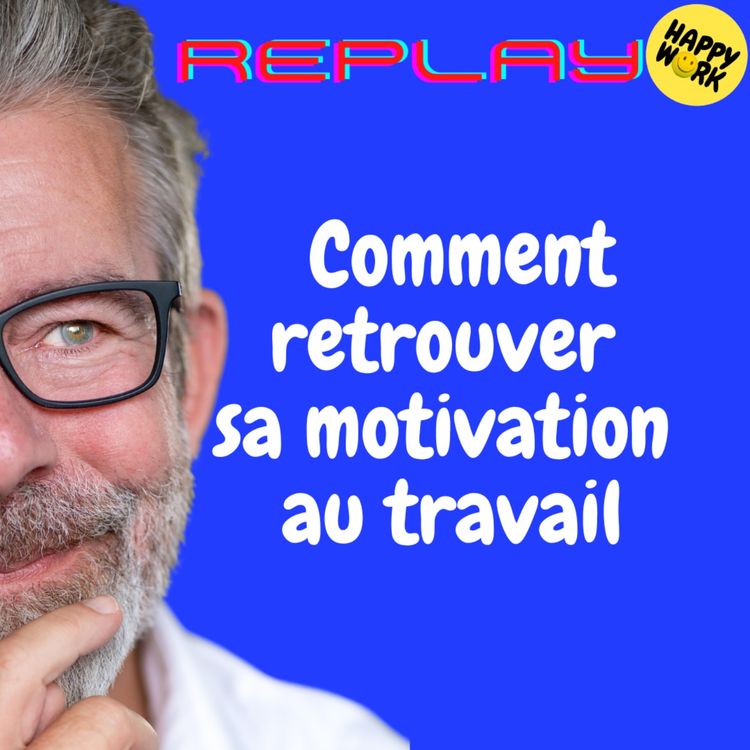 cover art for #1943 - REPLAY - Comment retrouver sa motivation au travail