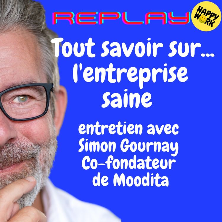 cover art for #1952 - REPLAY - Tout savoir sur... l'entreprise saine - entretien avec Simon Gournay - Co-fondateur de Moodita