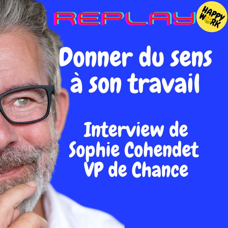 cover art for #1957 - REPLAY - Donner du sens à son travail - Interview de Sophie Cohendet -VP de Chance