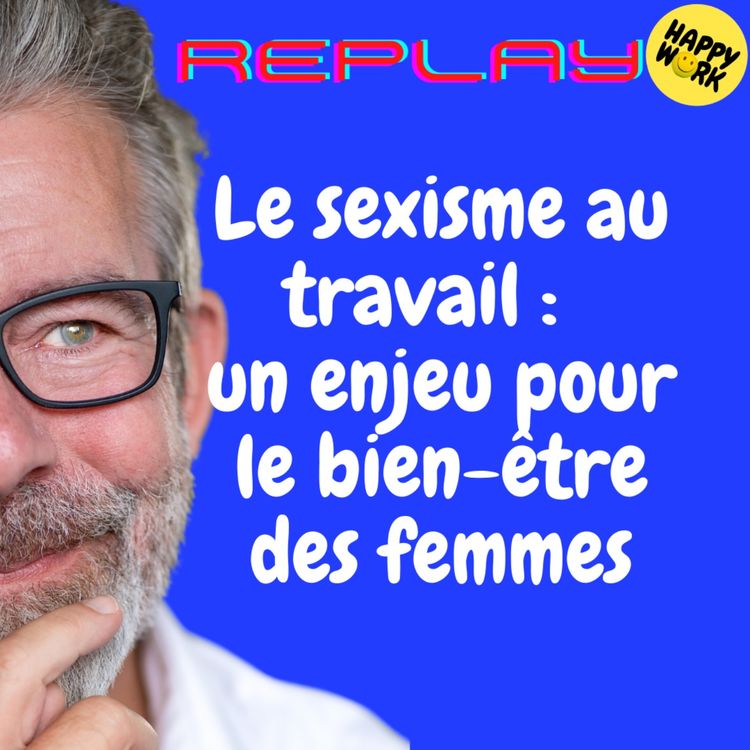 cover art for #1958 - REPLAY - Le sexisme au travail :  un enjeu pour  le bien-être  des femmes