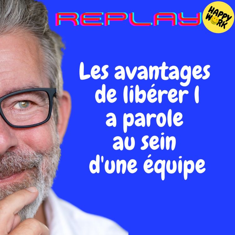 cover art for #1968 - REPLAY - Les avantages de libérer la parole au sein d'une équipe