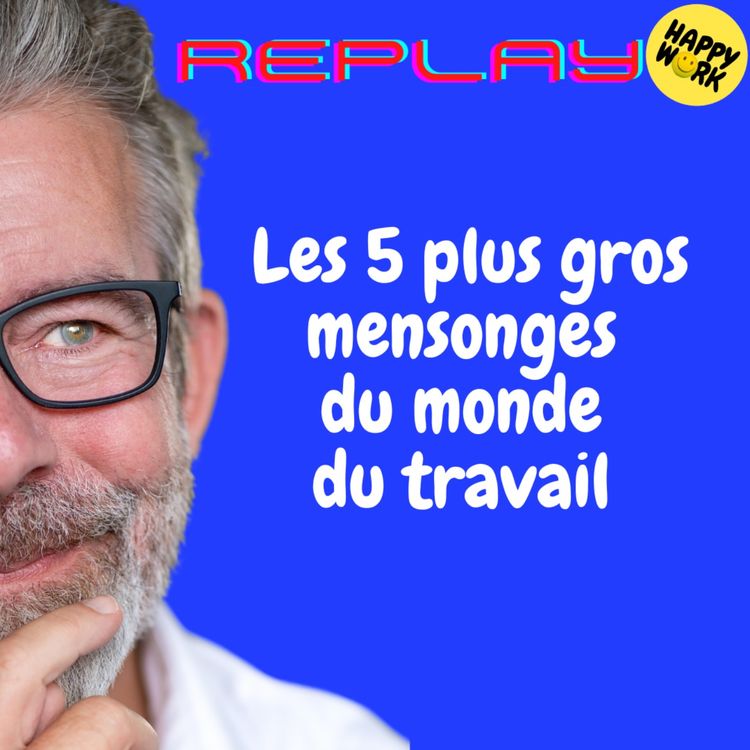 cover art for #2060 - REPLAY - Les 5 plus gros mensonges du monde du travail