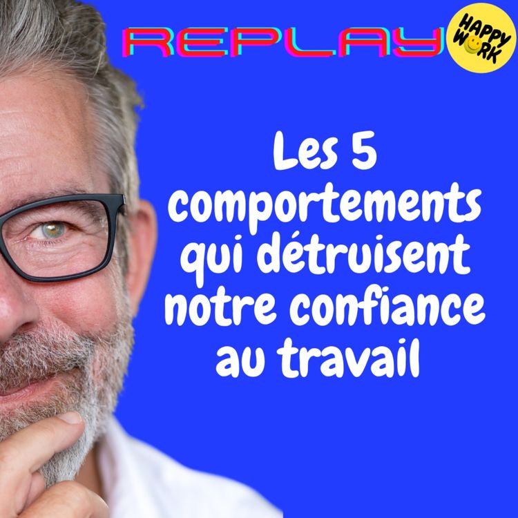 cover art for #2062 -REPLAY - Les 5 comportements qui détruisent notre confiance au travail
