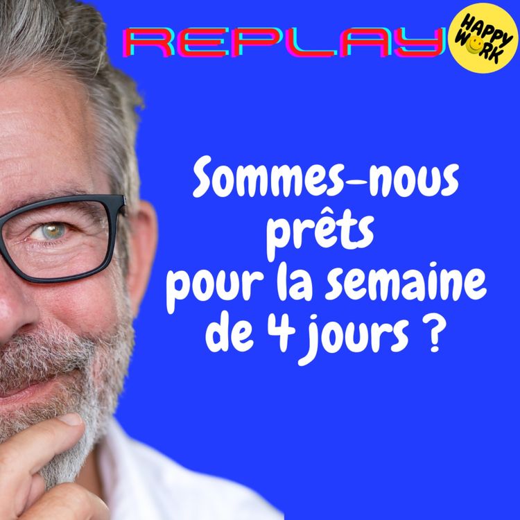 cover art for #2100 - REPLAY - Sommes-nous prêts pour la semaine de 4 jours ?