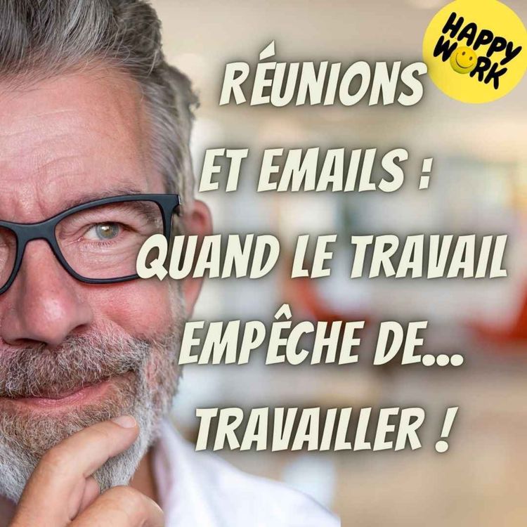 cover art for #2104 - RĂ©unions et emails : quand le travail empĂȘche de... travailler !