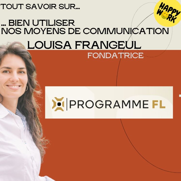 cover art for #2118 - Tout savoir sur... bien utiliser nos moyens de communication - Interview de Louisa Frangeul - Fondatrice du programme FL