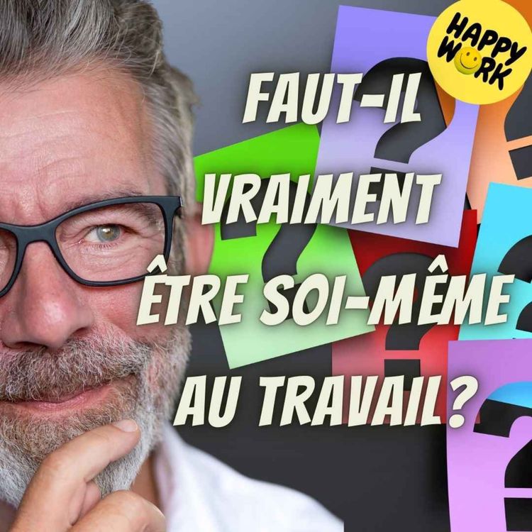 cover art for #2156 - Faut-il vraiment être soi-même au travail ?
