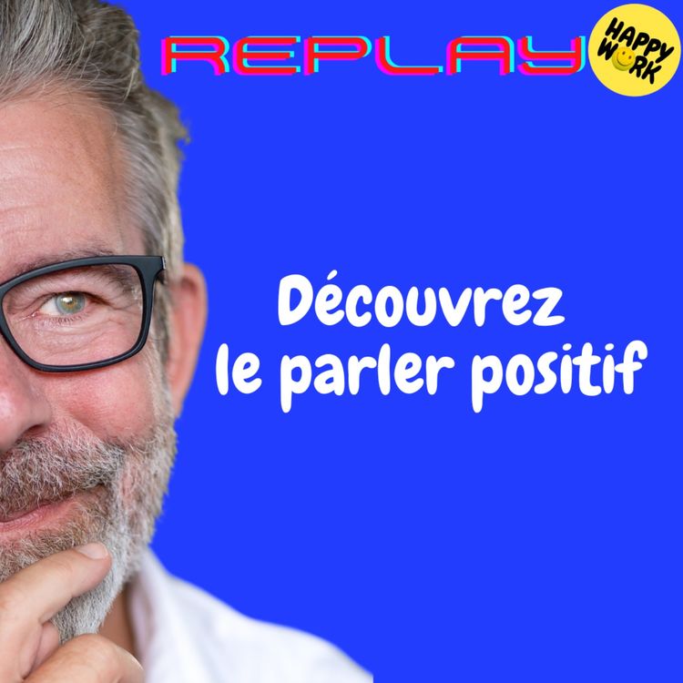 cover art for REPLAY - Découvrez le parler positif