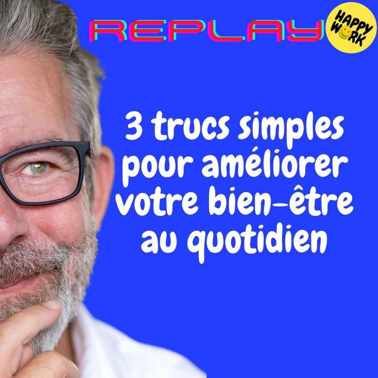 cover art for REPLAY - 3 trucs simples pour améliorer votre bien-être au quotidien
