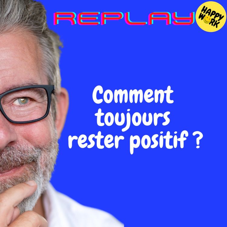 cover art for REPLAY - Comment toujours rester positif ?