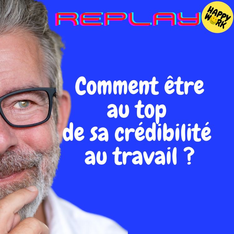 cover art for REPLAY - Comment être au top de sa crédibilité au travail ?