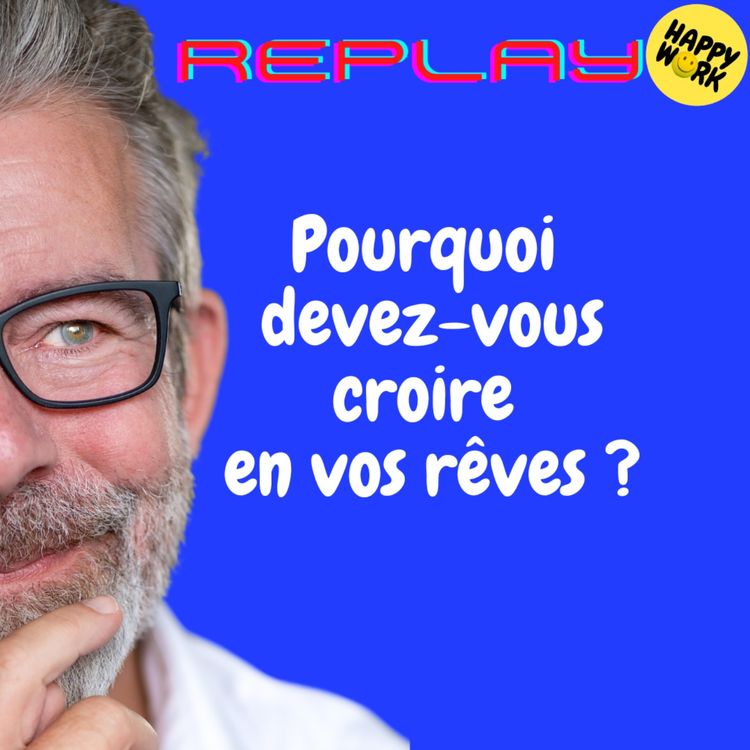 cover art for REPLAY - Pourquoi devez-vous croire en vos rêves ?