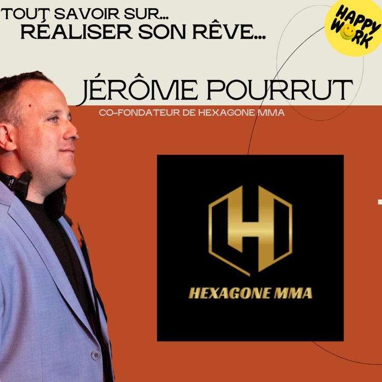 cover art for #2190 - Tout savoir sur... Réaliser son rêve -  Interview de Jérôme Pourrut - Co-Fondateur Hexagone MMA