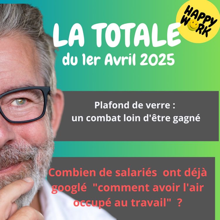 cover art for #2197 - Happy Work - La Totale du 1er avril 2025