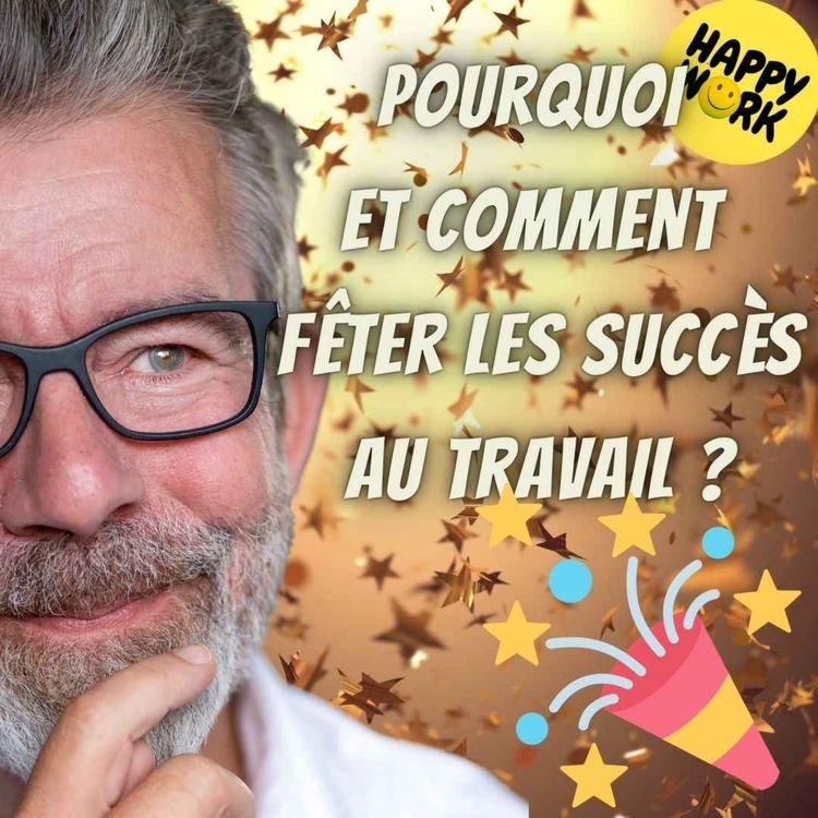 cover art for #2220 - Pourquoi et comment fêter les succès au travail ?