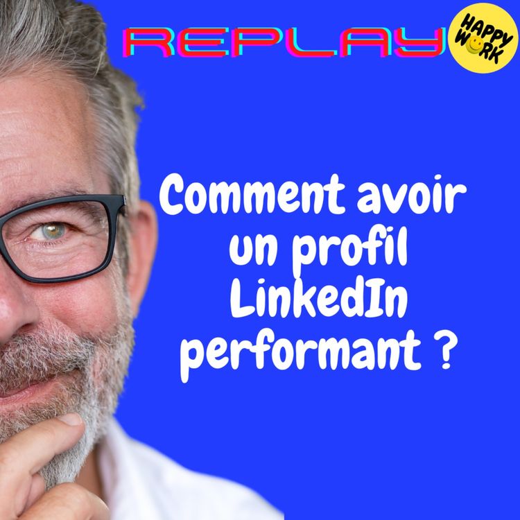 cover art for Comment avoir un profil LinkedIn performant ?