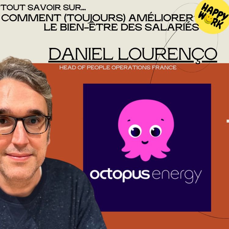 cover art for #2209 - Tout savoir sur... Comment (toujours) améliorer le bien-être des salariés - Interview de Daniel Lourenço - Head of People Operations France - OCTOPUS ENERGY