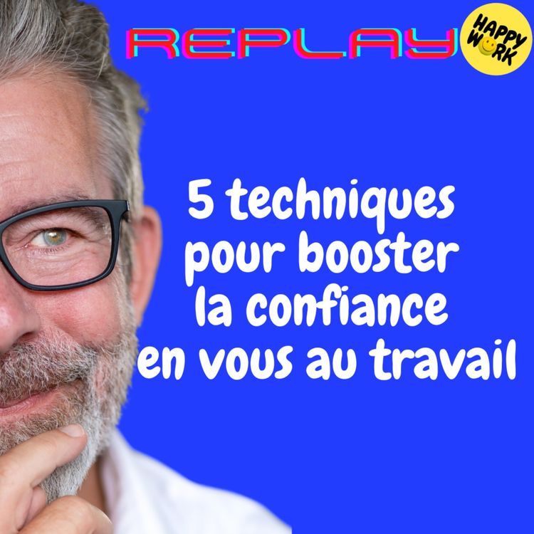 cover art for REPLAY - 5 techniques pour booster la confiance en vous au travail