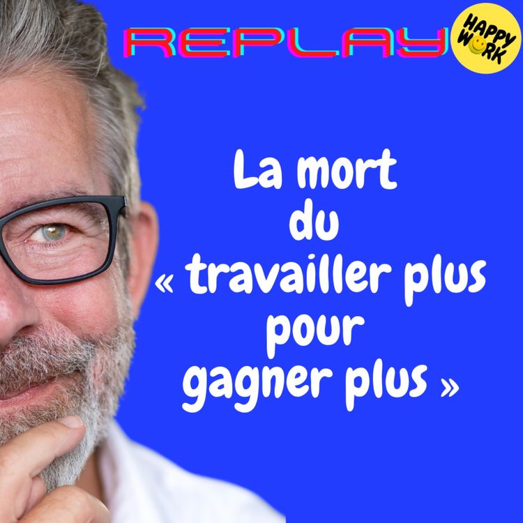 cover art for REPLAY- La mort du « travailler plus pour gagner plus »