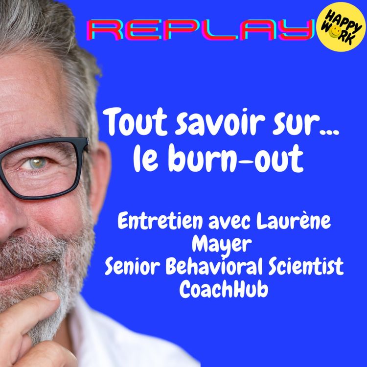 cover art for REPLAY-Tout savoir sur... le burn-out - Entretien avec Laurène Mayer - Senior Behavioral Scientist - CoachHub