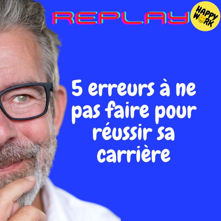cover art for REPLAY-5 erreurs à ne pas faire pour réussir sa carrière